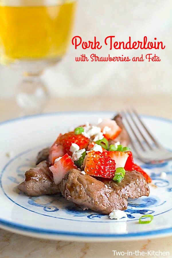 Pork Tenderloin with Strawberries and Feta Two in the Kitchen vii